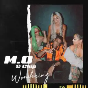 M.O - Wondering Ft. Chip